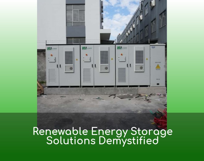 Renewable Energy Storage Solutions Demystified